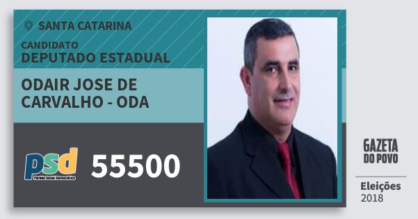 Santinho Odair Jose de Carvalho - Oda 55500 (PSD) Deputado Estadual | Santa Catarina | Eleições 2018 Santinho Odair Jose de Carvalho - Oda 55500 (PSD) Deputado Estadual | Santa Catarina | Eleições 2018