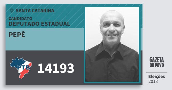 Santinho Pepê 14193 (PTB) Deputado Estadual | Santa Catarina | Eleições 2018 Santinho Pepê 14193 (PTB) Deputado Estadual | Santa Catarina | Eleições 2018