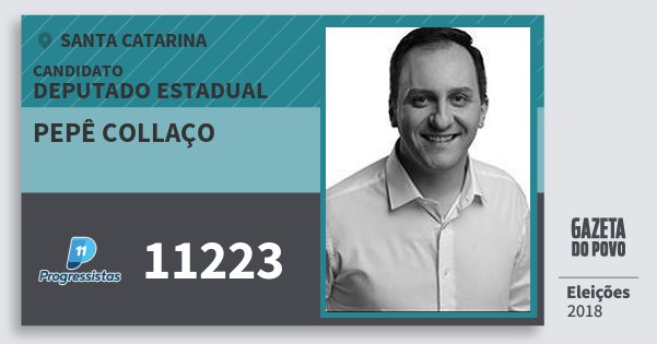 Santinho Pepê Collaço 11223 (PP) Deputado Estadual | Santa Catarina | Eleições 2018 Santinho Pepê Collaço 11223 (PP) Deputado Estadual | Santa Catarina | Eleições 2018