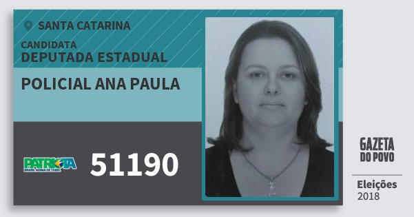 Santinho Policial Ana Paula 51190 (PATRI) Deputada Estadual | Santa Catarina | Eleições 2018 Santinho Policial Ana Paula 51190 (PATRI) Deputada Estadual | Santa Catarina | Eleições 2018