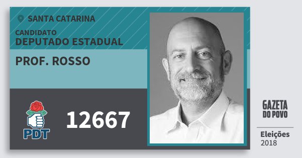 Santinho Prof. Rosso 12667 (PDT) Deputado Estadual | Santa Catarina | Eleições 2018 Santinho Prof. Rosso 12667 (PDT) Deputado Estadual | Santa Catarina | Eleições 2018
