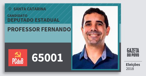 Santinho Professor Fernando 65001 (PC do B) Deputado Estadual | Santa Catarina | Eleições 2018 Santinho Professor Fernando 65001 (PC do B) Deputado Estadual | Santa Catarina | Eleições 2018