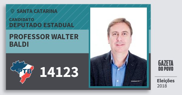 Santinho Professor Walter Baldi 14123 (PTB) Deputado Estadual | Santa Catarina | Eleições 2018 Santinho Professor Walter Baldi 14123 (PTB) Deputado Estadual | Santa Catarina | Eleições 2018