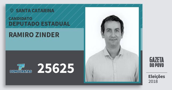 Santinho Ramiro Zinder 25625 (DEM) Deputado Estadual | Santa Catarina | Eleições 2018 Santinho Ramiro Zinder 25625 (DEM) Deputado Estadual | Santa Catarina | Eleições 2018