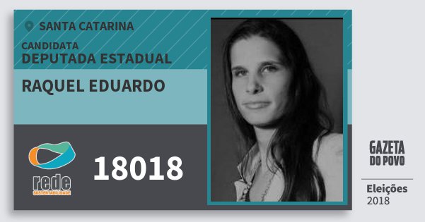 Santinho Raquel Eduardo 18018 (REDE) Deputada Estadual | Santa Catarina | Eleições 2018 Santinho Raquel Eduardo 18018 (REDE) Deputada Estadual | Santa Catarina | Eleições 2018