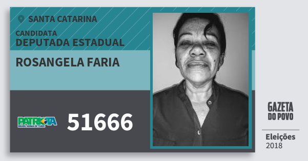 Santinho Rosangela Faria 51666 (PATRI) Deputada Estadual | Santa Catarina | Eleições 2018 Santinho Rosangela Faria 51666 (PATRI) Deputada Estadual | Santa Catarina | Eleições 2018