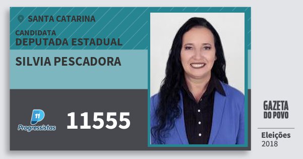 Santinho Silvia Pescadora 11555 (PP) Deputada Estadual | Santa Catarina | Eleições 2018 Santinho Silvia Pescadora 11555 (PP) Deputada Estadual | Santa Catarina | Eleições 2018