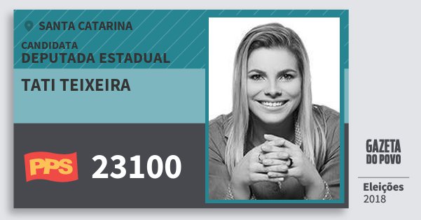 Santinho Tati Teixeira 23100 (PPS) Deputada Estadual | Santa Catarina | Eleições 2018 Santinho Tati Teixeira 23100 (PPS) Deputada Estadual | Santa Catarina | Eleições 2018