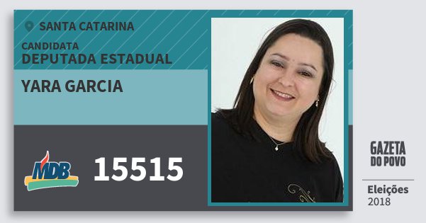 Santinho Yara Garcia 15515 (MDB) Deputada Estadual | Santa Catarina | Eleições 2018 Santinho Yara Garcia 15515 (MDB) Deputada Estadual | Santa Catarina | Eleições 2018