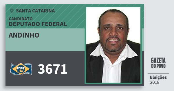 Santinho Andinho 3671 (PTC) Deputado Federal | Santa Catarina | Eleições 2018 Santinho Andinho 3671 (PTC) Deputado Federal | Santa Catarina | Eleições 2018