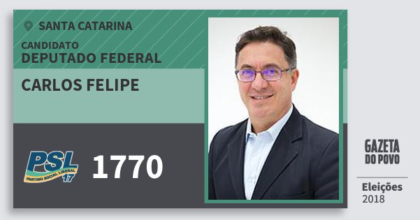 Santinho Carlos Felipe 1770 (PSL) Deputado Federal | Santa Catarina | Eleições 2018 Santinho Carlos Felipe 1770 (PSL) Deputado Federal | Santa Catarina | Eleições 2018