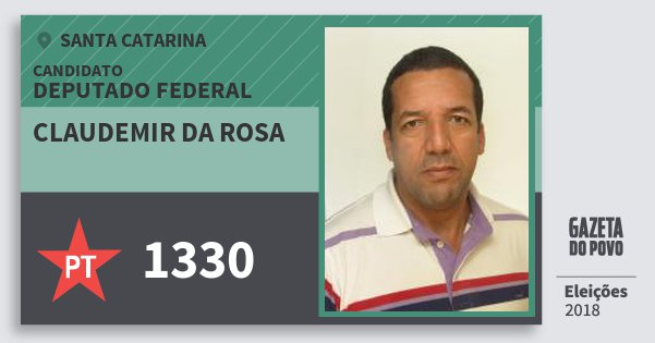 Santinho Claudemir da Rosa 1330 (PT) Deputado Federal | Santa Catarina | Eleições 2018 Santinho Claudemir da Rosa 1330 (PT) Deputado Federal | Santa Catarina | Eleições 2018