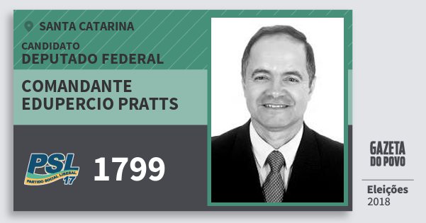 Santinho Comandante Edupercio Pratts 1799 (PSL) Deputado Federal | Santa Catarina | Eleições 2018 Santinho Comandante Edupercio Pratts 1799 (PSL) Deputado Federal | Santa Catarina | Eleições 2018