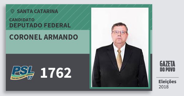 Santinho Coronel Armando 1762 (PSL) Deputado Federal | Santa Catarina | Eleições 2018 Santinho Coronel Armando 1762 (PSL) Deputado Federal | Santa Catarina | Eleições 2018
