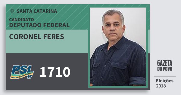 Santinho Coronel Feres 1710 (PSL) Deputado Federal | Santa Catarina | Eleições 2018 Santinho Coronel Feres 1710 (PSL) Deputado Federal | Santa Catarina | Eleições 2018