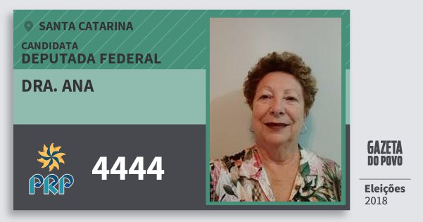 Santinho Dra. Ana 4444 (PRP) Deputada Federal | Santa Catarina | Eleições 2018 Santinho Dra. Ana 4444 (PRP) Deputada Federal | Santa Catarina | Eleições 2018