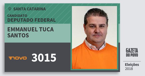 Santinho Emmanuel Tuca Santos 3015 (NOVO) Deputado Federal | Santa Catarina | Eleições 2018 Santinho Emmanuel Tuca Santos 3015 (NOVO) Deputado Federal | Santa Catarina | Eleições 2018