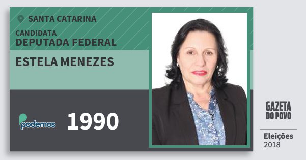 Santinho Estela Menezes 1990 (PODE) Deputada Federal | Santa Catarina | Eleições 2018 Santinho Estela Menezes 1990 (PODE) Deputada Federal | Santa Catarina | Eleições 2018