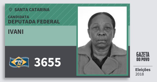 Santinho Ivani 3655 (PTC) Deputada Federal | Santa Catarina | Eleições 2018 Santinho Ivani 3655 (PTC) Deputada Federal | Santa Catarina | Eleições 2018