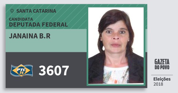 Santinho Janaina B.r 3607 (PTC) Deputada Federal | Santa Catarina | Eleições 2018 Santinho Janaina B.r 3607 (PTC) Deputada Federal | Santa Catarina | Eleições 2018