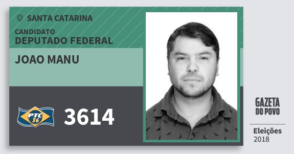 Santinho Joao Manu 3614 (PTC) Deputado Federal | Santa Catarina | Eleições 2018 Santinho Joao Manu 3614 (PTC) Deputado Federal | Santa Catarina | Eleições 2018