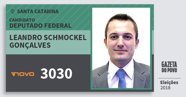 Santinho Leandro Schmockel Gonçalves 3030 (NOVO) Deputado Federal | Santa Catarina | Eleições 2018 Santinho Leandro Schmockel Gonçalves 3030 (NOVO) Deputado Federal | Santa Catarina | Eleições 2018