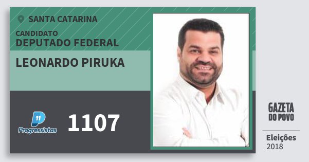 Santinho Leonardo Piruka 1107 (PP) Deputado Federal | Santa Catarina | Eleições 2018 Santinho Leonardo Piruka 1107 (PP) Deputado Federal | Santa Catarina | Eleições 2018