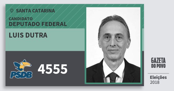 Santinho Luis Dutra 4555 (PSDB) Deputado Federal | Santa Catarina | Eleições 2018 Santinho Luis Dutra 4555 (PSDB) Deputado Federal | Santa Catarina | Eleições 2018
