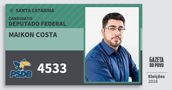 Santinho Maikon Costa 4533 (PSDB) Deputado Federal | Santa Catarina | Eleições 2018 Santinho Maikon Costa 4533 (PSDB) Deputado Federal | Santa Catarina | Eleições 2018