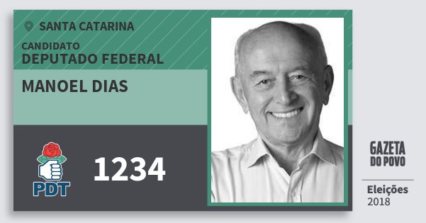 Santinho Manoel Dias 1234 (PDT) Deputado Federal | Santa Catarina | Eleições 2018 Santinho Manoel Dias 1234 (PDT) Deputado Federal | Santa Catarina | Eleições 2018