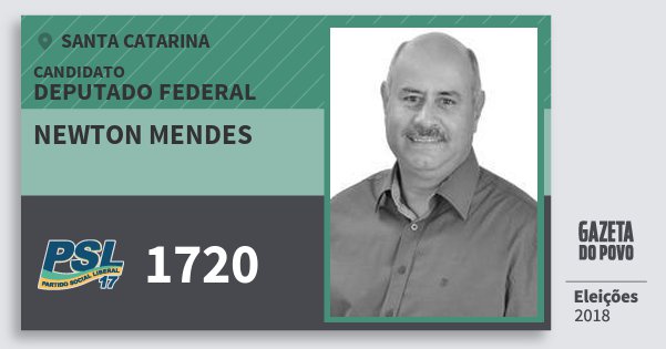 Santinho Newton Mendes 1720 (PSL) Deputado Federal | Santa Catarina | Eleições 2018 Santinho Newton Mendes 1720 (PSL) Deputado Federal | Santa Catarina | Eleições 2018