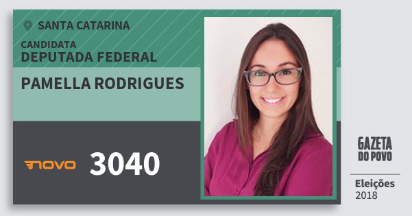 Santinho Pamella Rodrigues 3040 (NOVO) Deputada Federal | Santa Catarina | Eleições 2018 Santinho Pamella Rodrigues 3040 (NOVO) Deputada Federal | Santa Catarina | Eleições 2018
