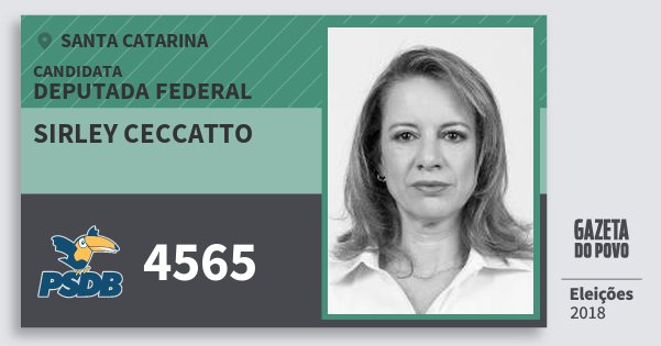 Santinho Sirley Ceccatto 4565 (PSDB) Deputada Federal | Santa Catarina | Eleições 2018 Santinho Sirley Ceccatto 4565 (PSDB) Deputada Federal | Santa Catarina | Eleições 2018
