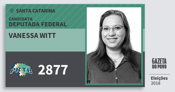 Santinho Vanessa Witt 2877 (PRTB) Deputada Federal | Santa Catarina | Eleições 2018 Santinho Vanessa Witt 2877 (PRTB) Deputada Federal | Santa Catarina | Eleições 2018