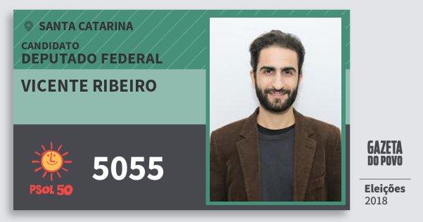 Santinho Vicente Ribeiro 5055 (PSOL) Deputado Federal | Santa Catarina | Eleições 2018 Santinho Vicente Ribeiro 5055 (PSOL) Deputado Federal | Santa Catarina | Eleições 2018