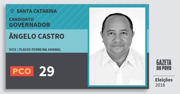 Santinho Ângelo Castro 29 (PCO) Governador | Santa Catarina | Eleições 2018 Santinho Ângelo Castro 29 (PCO) Governador | Santa Catarina | Eleições 2018