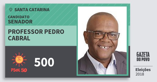 Santinho Professor Pedro Cabral 500 (PSOL) Senador | Santa Catarina | Eleições 2018 Santinho Professor Pedro Cabral 500 (PSOL) Senador | Santa Catarina | Eleições 2018