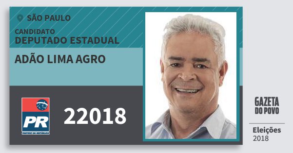 Santinho Adão Lima Agro 22018 (PR) Deputado Estadual | São Paulo | Eleições 2018 Santinho Adão Lima Agro 22018 (PR) Deputado Estadual | São Paulo | Eleições 2018
