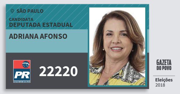 Santinho Adriana Afonso 22220 (PR) Deputada Estadual | São Paulo | Eleições 2018 Santinho Adriana Afonso 22220 (PR) Deputada Estadual | São Paulo | Eleições 2018