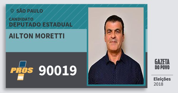 Santinho Ailton Moretti 90019 (PROS) Deputado Estadual | São Paulo | Eleições 2018 Santinho Ailton Moretti 90019 (PROS) Deputado Estadual | São Paulo | Eleições 2018