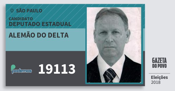 Santinho Alemão do Delta 19113 (PODE) Deputado Estadual | São Paulo | Eleições 2018 Santinho Alemão do Delta 19113 (PODE) Deputado Estadual | São Paulo | Eleições 2018