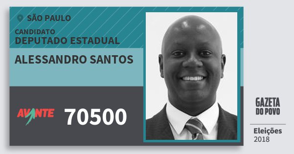 Santinho Alessandro Santos 70500 (AVANTE) Deputado Estadual | São Paulo | Eleições 2018 Santinho Alessandro Santos 70500 (AVANTE) Deputado Estadual | São Paulo | Eleições 2018