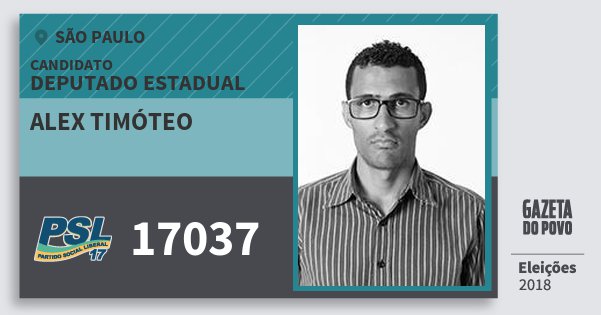 Santinho Alex Timóteo 17037 (PSL) Deputado Estadual | São Paulo | Eleições 2018 Santinho Alex Timóteo 17037 (PSL) Deputado Estadual | São Paulo | Eleições 2018