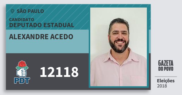 Santinho Alexandre Acedo 12118 (PDT) Deputado Estadual | São Paulo | Eleições 2018 Santinho Alexandre Acedo 12118 (PDT) Deputado Estadual | São Paulo | Eleições 2018