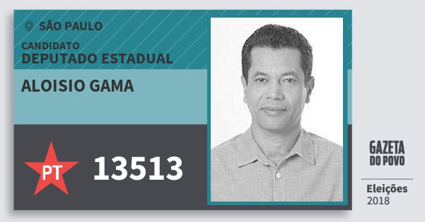 Santinho Aloisio Gama 13513 (PT) Deputado Estadual | São Paulo | Eleições 2018 Santinho Aloisio Gama 13513 (PT) Deputado Estadual | São Paulo | Eleições 2018