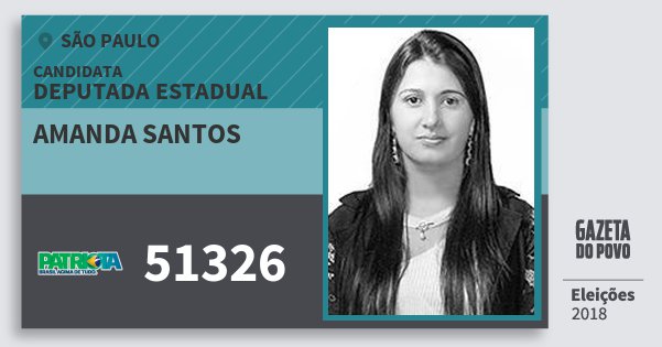 Santinho Amanda Santos 51326 (PATRI) Deputada Estadual | São Paulo | Eleições 2018 Santinho Amanda Santos 51326 (PATRI) Deputada Estadual | São Paulo | Eleições 2018