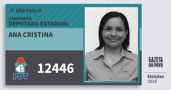 Santinho Ana Cristina 12446 (PDT) Deputada Estadual | São Paulo | Eleições 2018 Santinho Ana Cristina 12446 (PDT) Deputada Estadual | São Paulo | Eleições 2018