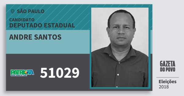 Santinho Andre Santos 51029 (PATRI) Deputado Estadual | São Paulo | Eleições 2018 Santinho Andre Santos 51029 (PATRI) Deputado Estadual | São Paulo | Eleições 2018