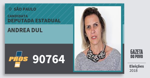 Santinho Andrea Dul 90764 (PROS) Deputada Estadual | São Paulo | Eleições 2018 Santinho Andrea Dul 90764 (PROS) Deputada Estadual | São Paulo | Eleições 2018