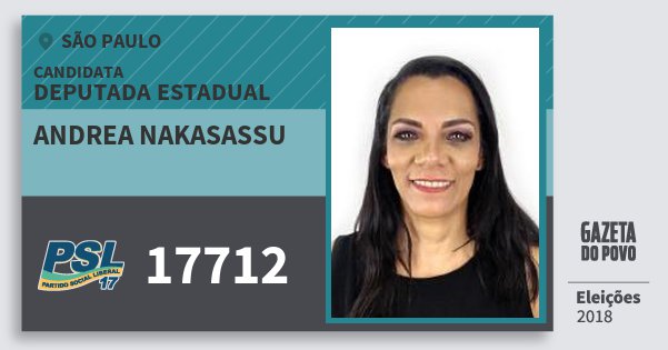 Santinho Andrea Nakasassu 17712 (PSL) Deputada Estadual | São Paulo | Eleições 2018 Santinho Andrea Nakasassu 17712 (PSL) Deputada Estadual | São Paulo | Eleições 2018